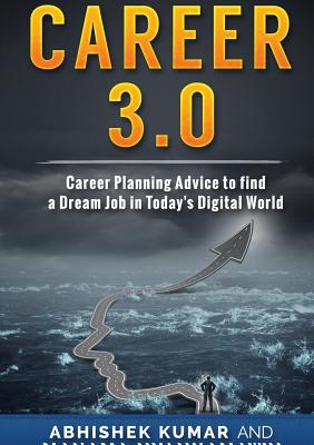 Career 3.0: Career Planning Advice to Find your Dream Job in Today's Digital World - Kumar, Abhishek, and Nyankamawu, Mahama