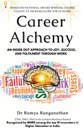 Career Alchemy-An Inside Out Approach to Joy, Success, and Fulfilment through Work