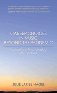 Career Choices in Music Beyond the Pandemic: Musical and Psychological Perspectives