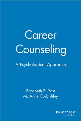 Career Counseling: A Psychological Approach - Yost, Elizabeth B, and Corbishley, M Anne