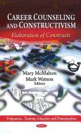 Career Counseling & Constructivism: Elaboration of Constructs