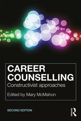 Career Counselling: Constructivist approaches - McMahon, Mary (Editor)