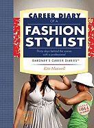 Career Diary of a Fashion Stylist: Thirty Days Behind the Scenes with a Professional