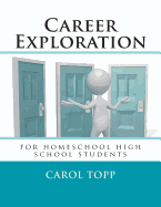 Career Exploration: For Homeschool High School Students