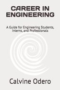 Career in Engineering: A Guide for Engineering Students, Interns, and Professionals