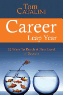 Career Leap Year: 52 Ways to Reach a New Level of Success