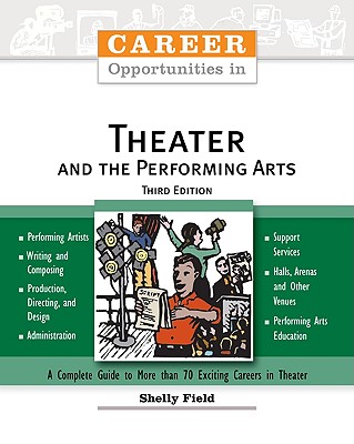 Career Opportunities in Theater and the Performing Arts, Third Edition - Field, Shelly