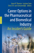 Career Options in the Pharmaceutical and Biomedical Industry: An Insider's Guide