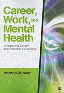 Career, Work, and Mental Health: Integrating Career and Personal Counseling - Zunker, Vernon G