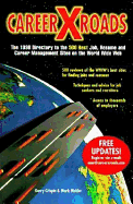 Career Xroads: 1998 Directory to Jobs, Resumes, & Career Management on the World Wide Web
