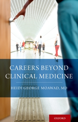 Careers Beyond Clinical Medicine - Moawad, Heidi