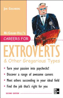 Careers for Extroverts & Other Gregarious Types, Second Ed. - Goldberg, Jan