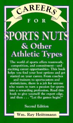 Careers for Sports Nuts & Other Athletic Types - Heitzmann, William Ray, Ph.D., and Rowh, Mark