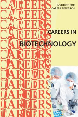 Careers in Biotechnology - Institute for Career Research
