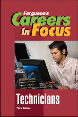 Careers in Focus: Technicians, Third Edition - Ferguson