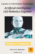 "Careers in Information Technology: Artificial Intelligence (AI) Robotics Engineer"