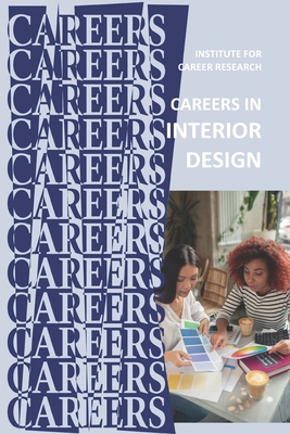 Careers in Interior Design: Designer - Decorator - Institute for Career Research