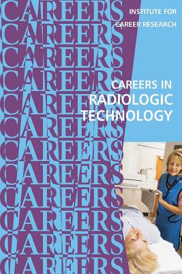 Careers in Radiologic Technology - Institute for Career Research