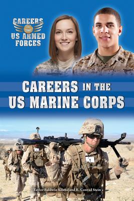 Careers in the U.S. Marine Corps - Kiland, Taylor Baldwin, and Stein, R Conrad