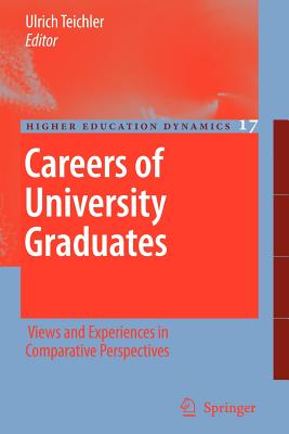 Careers of University Graduates: Views and Experiences in Comparative Perspectives - Teichler, Ulrich (Editor)