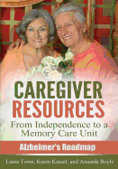 Caregiver Resources: From Independence to a Memory Care Unit