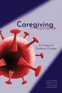 Caregiving and COVID-19: A Critique of Pandemic Privilege