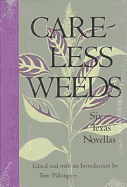 Careless Weeds: Six Texas Novellas
