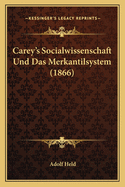 Carey's Socialwissenschaft Und Das Merkantilsystem (1866)