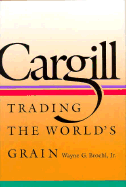 Cargill: Trading the World S Grain - Broehl, Wayne G