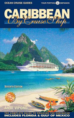 Caribbean by Cruise Ship - 7th Edition: The Complete Guide to Cruising the Caribbean - With Giant Pull-Out Map - Vipond, Anne