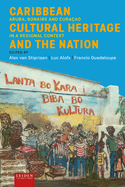 Caribbean Cultural Heritage and the Nation: Aruba, Bonaire and Curaao in a Regional Context