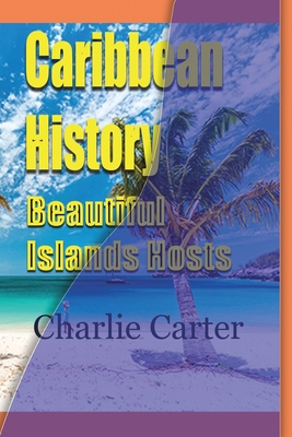 Caribbean History, Beautiful Islands Hosts - Carter, Charlie