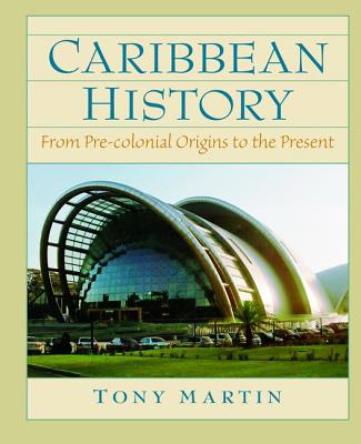 Caribbean History: From Pre-Colonial Origins to the Present - Martin, Toni