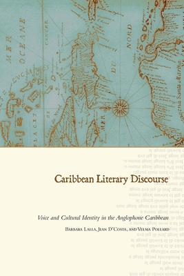 Caribbean Literary Discourse: Voice and Cultural Identity in the Anglophone Caribbean - Lalla, Barbara, Dr., and D'Costa, Jean, Dr., and Pollard, Velma, Dr.