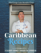 Caribbean Recipes: A culinary journey through the caribbean