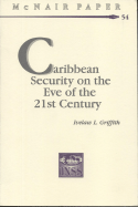 Caribbean Security on the Eve of the 21st Century - United States, and Griffith, Ivelaw L, and Institute for National Strategic Studies (U S ) (Producer)