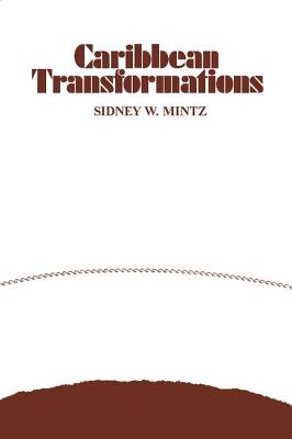 Caribbean Transformations - Mintz, Sidney W (Editor)