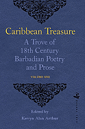 Caribbean Treasure: A Trove of 18th-Century Barbadian Poetry and Prose: Volume 2: From the Barbados Gazette and the Barbados Mercury, 1783-1789