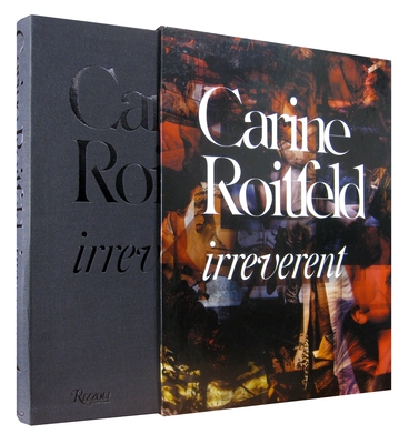 Carine Roitfeld:  Irreverent - Roitfeld, Carine, and Zahm, Olivier (Editor), and Horyn, Cathy (Contributions by)
