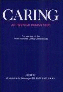 Caring, an Essential Human Need: Proceedings of the Three National Caring Conferences