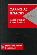 Caring as Tenacity: Stories of Urban School Survival