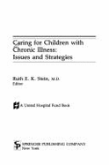 Caring for Children with Chronic Illness: Issues and Strategies - Stein, Ruth (Editor)