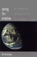 Caring for Creation: An Ecumenical Approach to the Environmental Crisis - Oelschlaeger, Max, Professor