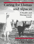 Caring for Llamas and Alpacas: A Health and Management Guide