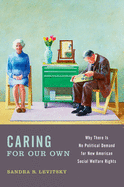 Caring for Our Own: Why There Is No Political Demand for New American Social Welfare Rights