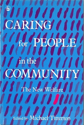 Caring for People in the Community: The New Welfare - Titterton, Mike (Editor)