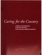 Caring for the Country: First 150 Years of the American Medical Association - Ama