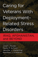 Caring for Veterans with Deployment-Related Stress Disorders: Iraq, Afghanistan, and Beyond