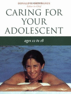 Caring for Your Adolescent: Ages 12 to 18 - Greydanus, Donald E.