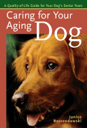 Caring for Your Aging Dog: A Quality-Of-Life Guide for Your Dog's Senior Years